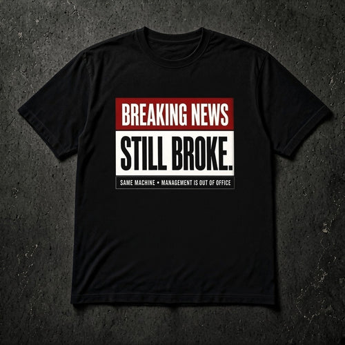 #20 Breaking News Still Broke Tee front